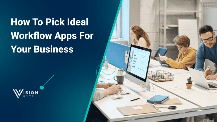 How to Pick the Ideal Workflow Apps for Your Business